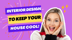 interior design to keep your house cool