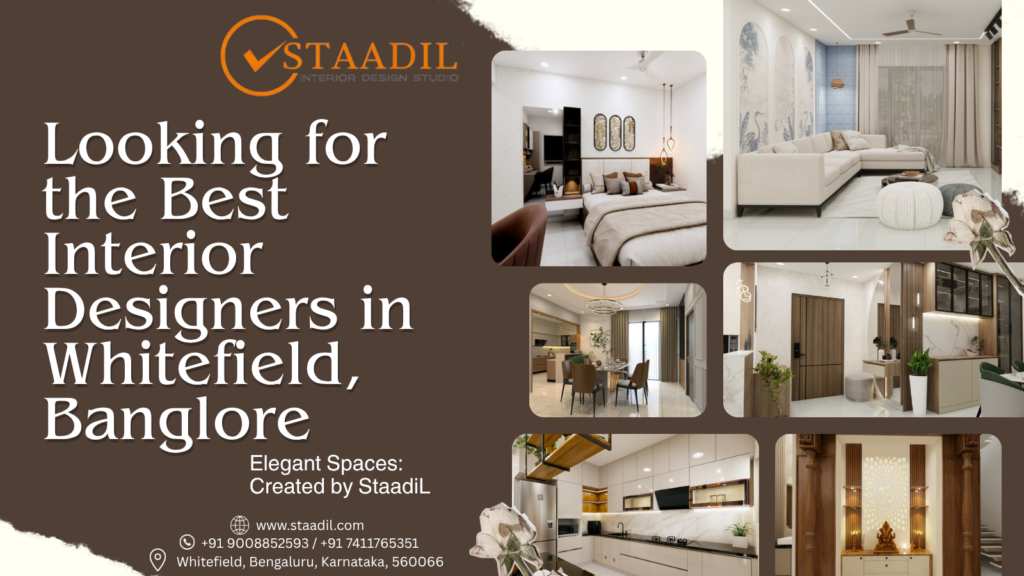Why is Staadil Rated the Best Interior Design in Whitefield, Bangalore?